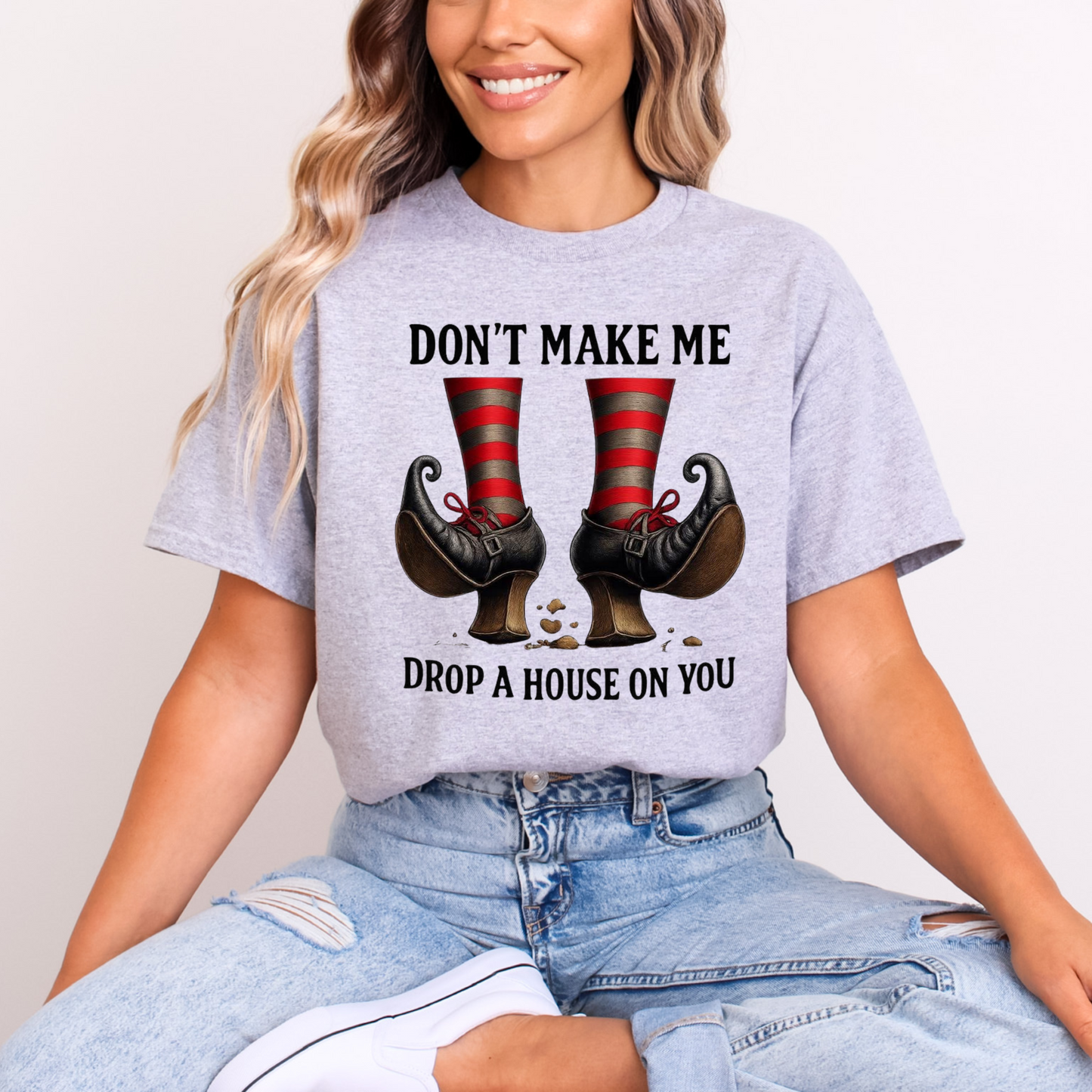 Don’t make me drop a house on you